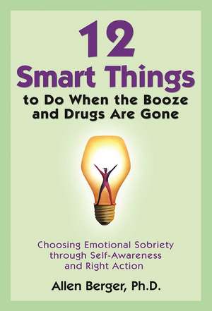 12 Smart Things to Do When the Booze and Drugs Are Gone de Allen Berger