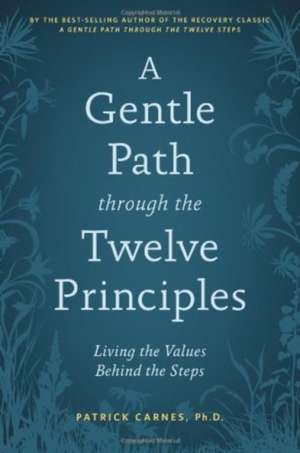 A Gentle Path Through the Twelve Principles de PATRICK J CARNES