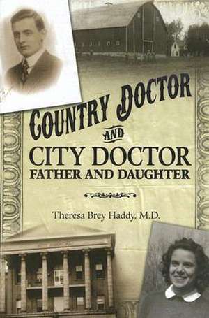 Country Doctor and City Doctor: Father and Daughter de Theresa Brey Haddy