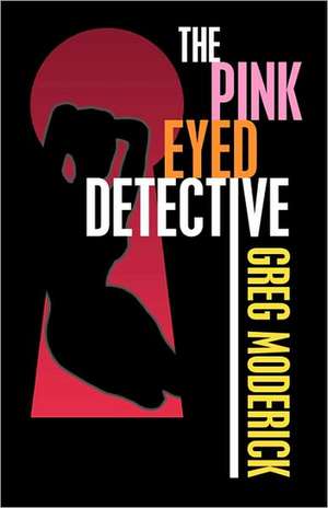 The Pink Eyed Detective de Greg Moderick