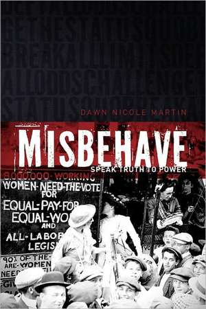 Misbehave: Speak Truth to Power de Dawn Nicole Martin