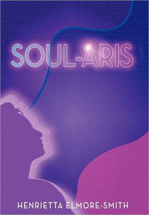 Soul-Aris de Henrietta Elmore-Smith
