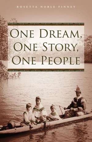 One Dream, One Story, One People de Rosetta Noble Finney