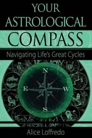 Your Astrological Compass de Alice Loffredo