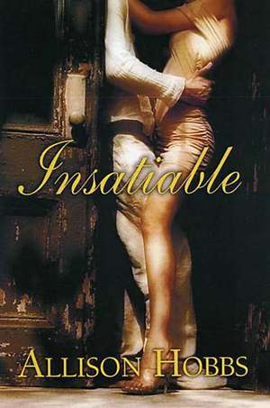 Insatiable de Alison Hobbs