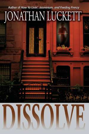 Dissolve: A Novel de Jonathan Luckett