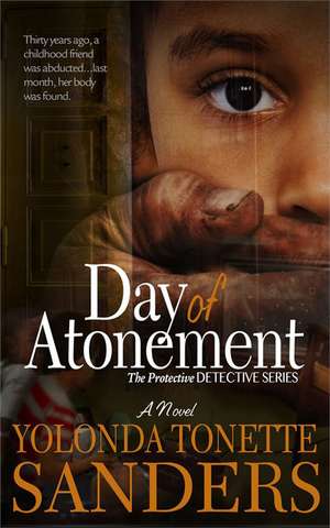 Day Of Atonement: The Protective Detective Series de Yolonda Tonette Sanders