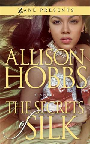 The Secrets Of Silk de Allison Hobbs