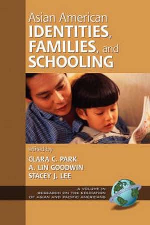 Asian American Identities, Families, and Schooling (PB) de A. Lin Goodwin