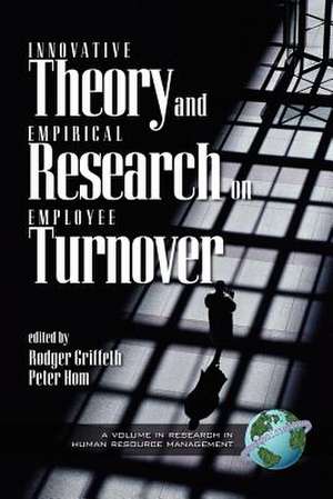 Innovative Theory and Empirical Research on Employee Turnover (PB) de Rodger Griffeth