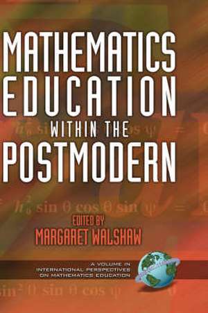 Mathematics Education Within the Postmodern (Hc) de Margaret Walshaw