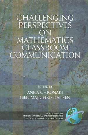 Challenging Perspectives on Mathematics Classroom Communication (PB) de Anna Chronaki