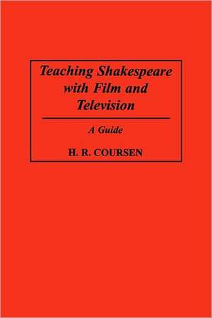 Teaching Shakespeare with Film and Television de H. R. Coursen