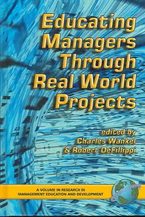 Educating Managers Through Real World Projects (Hc) de Robert Defillipi