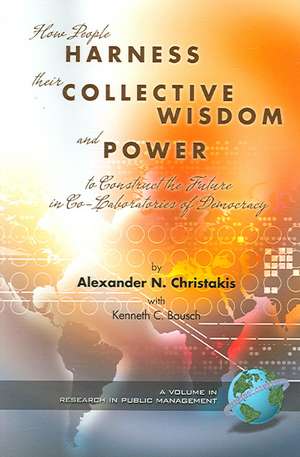 How People Harness Their Collective Wisdom and Power (PB) de Alexander N. Christakis