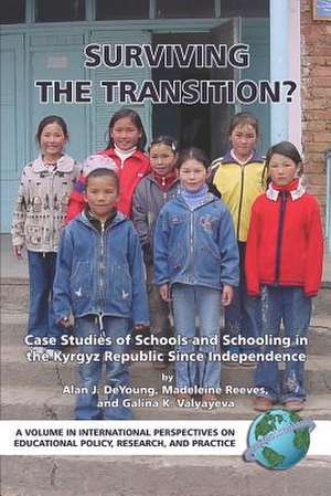 Surviving the Transition? Case Studies of Schools and Schooling in the Kyrgyz Republic Since Independence (PB) de Alan J. De Young