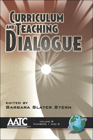 Curriculum and Teaching Dialogue Volume 8 (PB) de Barbara Slater Stern