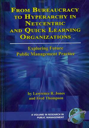 From Bureaucracy to Hyperarchy in Netcentric and Quick Learning Organizations de Lawrence R. Jones