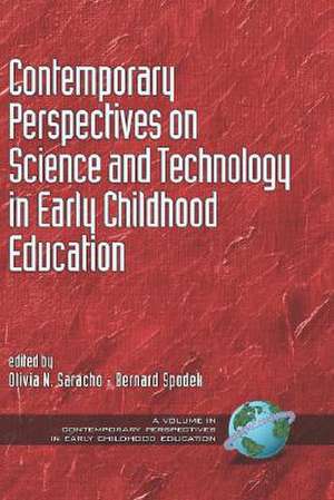 Contemporary Perspectives on Science and Technology in Early Childhood Education (Hc) de Olivia N. Saracho