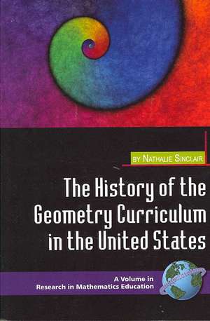 The History of the Geometry Curriculum in the United States (PB) de Nathalie Sinclair