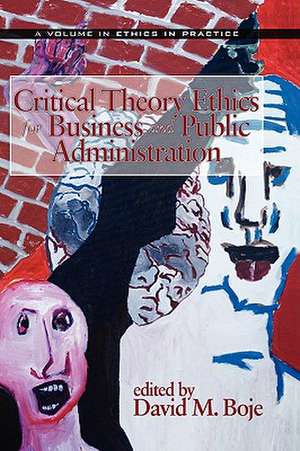 Critical Theory Ethics for Business and Public Administration (Hc) de David M. Boje