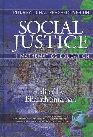 International Perspectives on Social Justice in Mathematics Education (Hc) de Bharath Sriraman