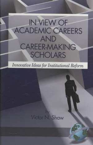 In View of Academic Careers and Career-Making Scholars de Victor N. Shaw