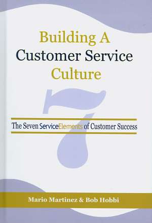 Building a Customer Service Culture de Mario Martinez