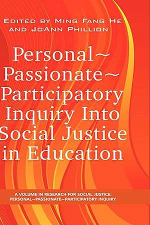 Personal Passionate Participatory Inquiry Into Social Justice in Education (Hc) de Ming Fang He