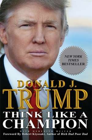 Think Like a Champion: An Informal Education In Business and Life de Donald Trump