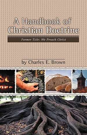 A Handbook of Christian Doctrine de Charles Ewing Brown