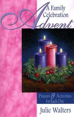 Advent: Prayers & Activities for Each Day de Julie Walters