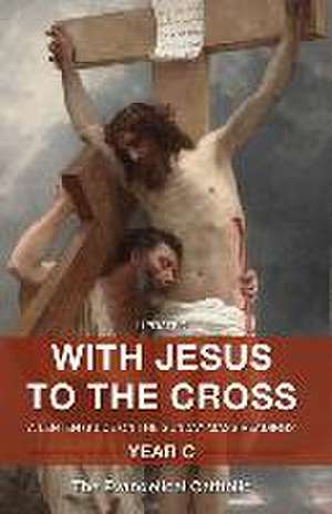 With Jesus to the Cross: Year C de Evangelical Catholic