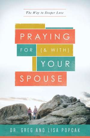 Praying for (and With) Your Spouse de Greg Popcak