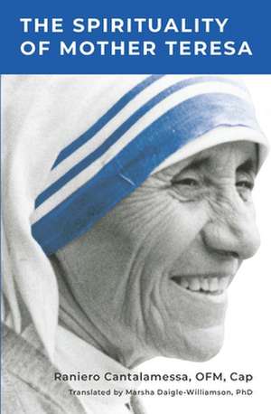 The Spirituality of Mother Teresa de Fr Raniero Cantalamessa