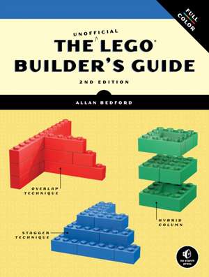 The Unofficial LEGO Builder's Guide, 2E de Allan Bedford