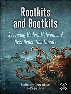 Rootkits and Bootkits: Reversing Modern Malware and Next Generation Threats de Alex Matrosov