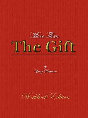 More Than the Gift de Larry J. Robinson