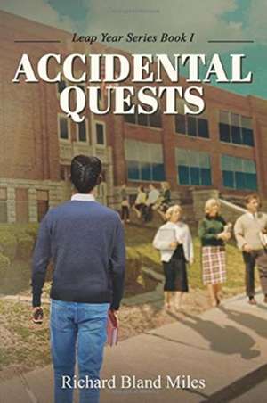 Accidental Quests: The Leap Year Series Book 1 de Richard Bland Miles