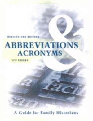 Abbreviations & Acronyms: A Guide for Family Historians de Kip Sperry