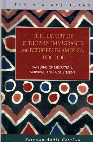 The History of Ethiopian Immigrants and Refugees in America, 1900-2000 de Solomon Addis Getahun