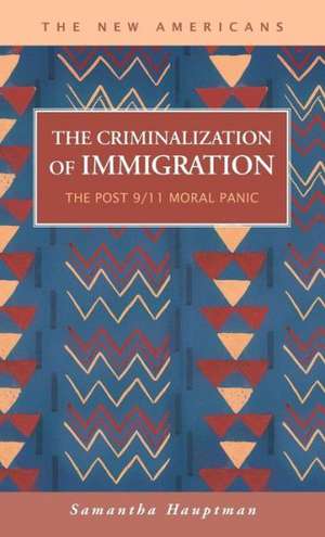 The Criminalization of Immigration: The Post 9 de Samantha Hauptman