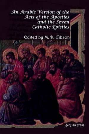 An Arabic Version of the Acts of the Apostles and the Seven Catholic Epistles de Margaret Dunlop Gibson