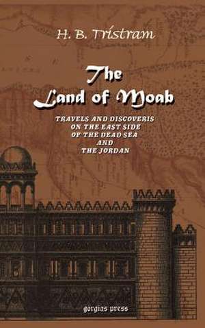 The Land of Moab de Henry Baker Tristram