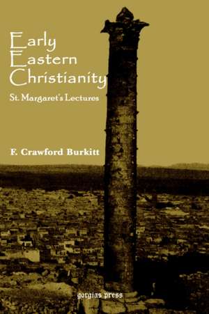 Early Eastern Christianity de F C Burkitt