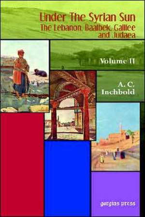 Inchbold, A: Under the Syrian Sun de A. Inchbold