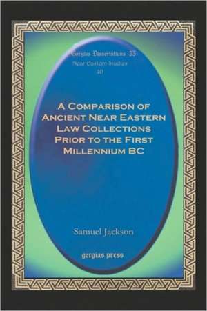 A Comparison of Ancient Near Eastern Law Collections Prior to the First Millennium BC de Samuel Jackson