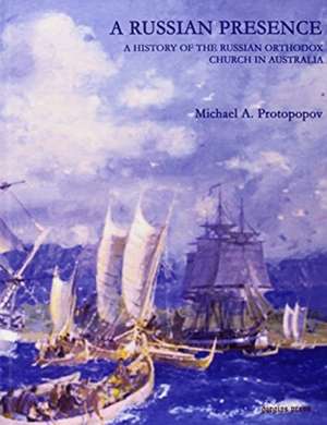 Protopopov, M: A Russian Presence: A History of the Russian de Michael Protopopov