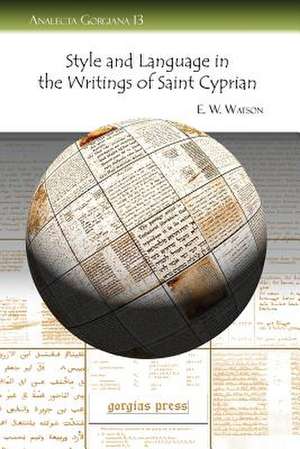 Style and Language in the Writings of Saint Cyprian de E. W. Watson