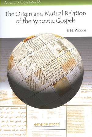 The Origin and Mutual Relation of the Synoptic Gospels de F. H. Woods